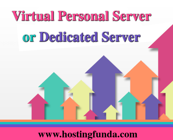 Virtual personal Server or Dedicated Server